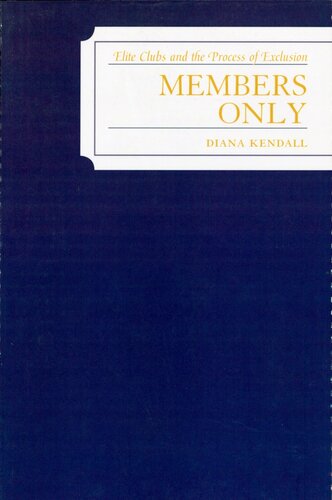 Members Only Elite Clubs And The Process Of Exclusion Diana Kendall