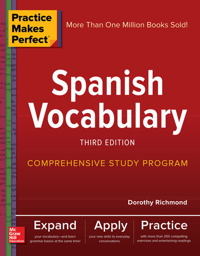Practice Makes Perfect Spanish Vocabulary Third Edition Dorothy Richmond