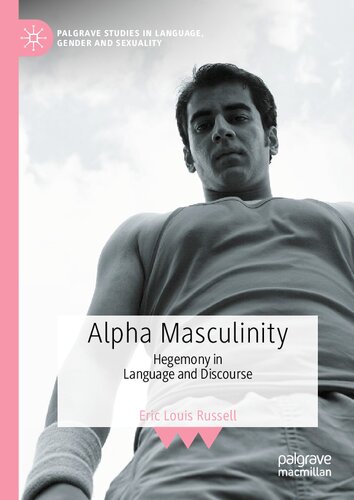 Alpha Masculinity Hegemony In Language And Discourse Eric Louis Russell