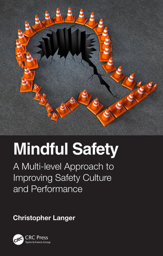 Mindful Safety A Multilevel Approach To Improving Safety Culture And Performance 1st Edition Christopher Langer