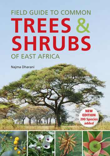 Field Guide To Common Trees Shrubs Of East Africa 3rd Edition Najma Dharani