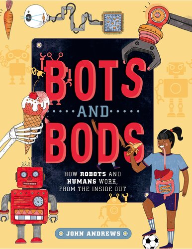 Bots And Bods How Robots And Humans Work From The Inside Out Russ Swan