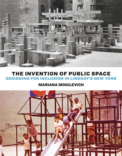 The Invention Of Public Space Designing For Inclusion In Lindsays New York Mariana Mogilevich
