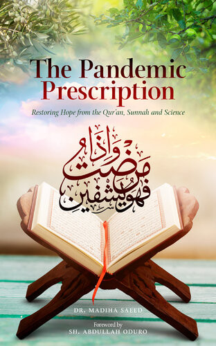 Pandemic Prescriptionrestoring Hope From The Quran Sunnah And Science Saeed Madiha