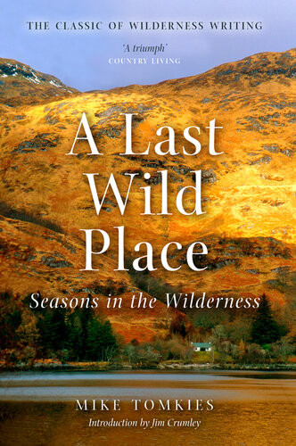 A Last Wild Place Seasons In The Wilderness Mike Tomkies
