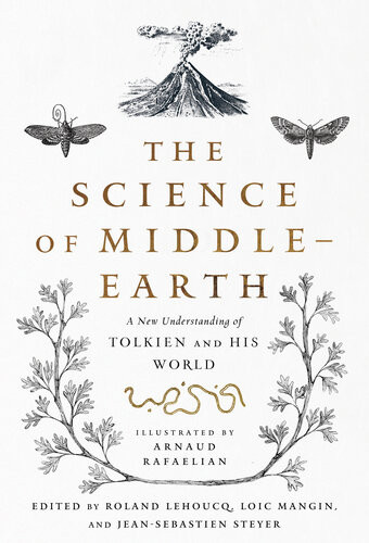 The Science Of Middleearth A New Understanding Of Tolkien And His World Arnaud Rafaelian Roland Lehoucq Loc Mangin Jeansbastien Steyer Tina Kover