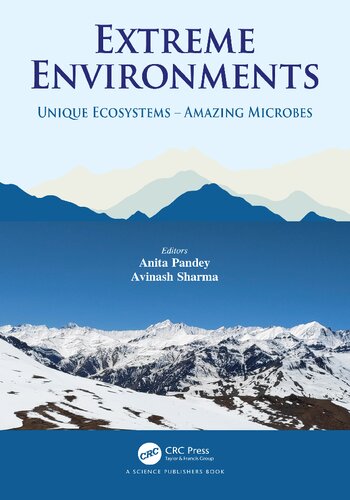 Extreme Environments Unique Ecosystems Amazing Microbes 1st Edition Anita Pandey
