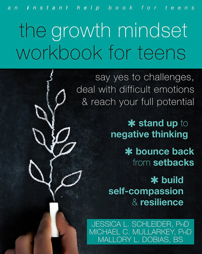 The Growth Mindset Workbook For Teens Say Yes To Challenges Deal With Difficult Emotions And Reach Your Full Potential Jessica L Schleider Michael C Mullarkey Mallory L Dobias