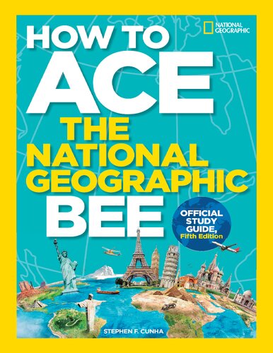 How To Ace The National Geographic Bee Official Study Guide 5th Edition National Geographic Kids