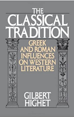 The Classical Tradition Greek And Roman Influences On Western Literature Revised Ed Gilbert Highet