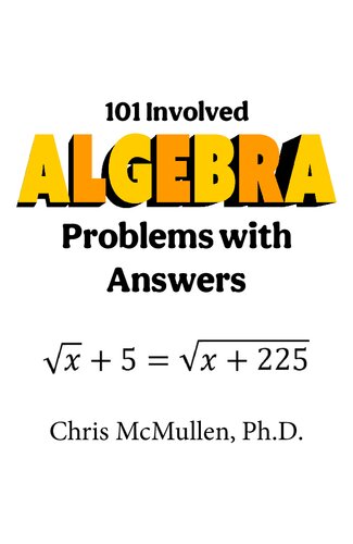 101 Involved Algebra Problems With Answers Chris Mcmullen