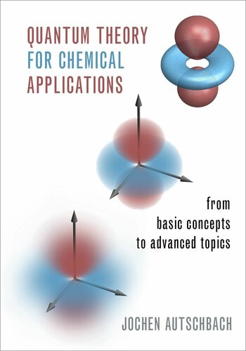 Quantum Theory For Chemical Applications From Basic Concepts To Advanced Topics Jochen Autschbach