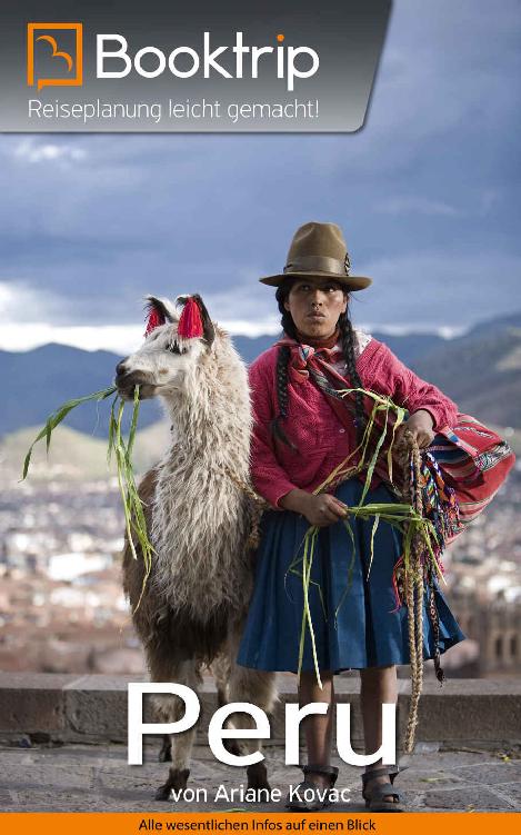 Booktrip Reiseführer Peru Perfekt Vorbereitet Auf Deine Peru Reise Inklusive 16 Kapitel Reiserouten Insidertipps Reiseplanung Leicht Gemacht German Edition Ariane Kovac Kovac