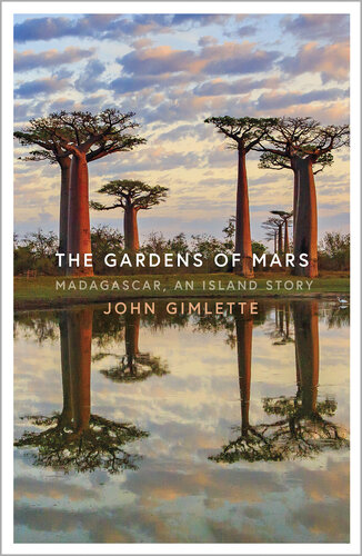 The Gardens Of Mars Madagascar An Island Story John Gimlette