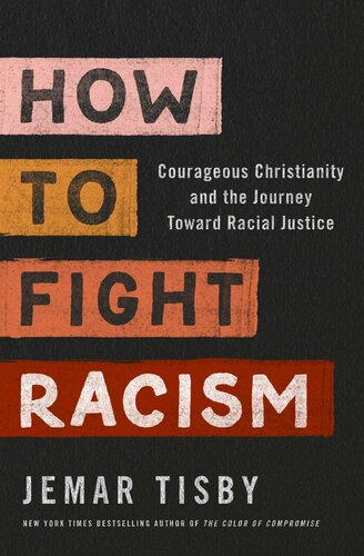 How To Fight Racism Courageous Christianity And The Journey Toward Racial Justice Jemar Tisby