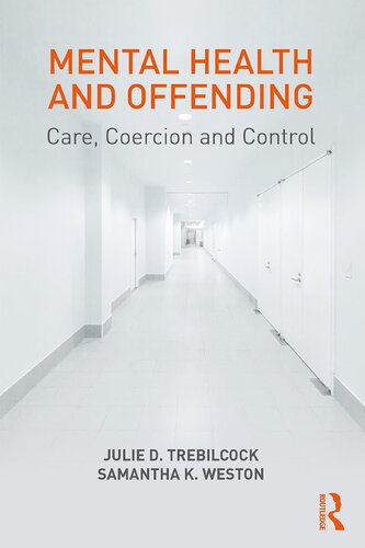 Mental Health And Offending Care Coercion And Control 1st Edition Julie D Trebilcock