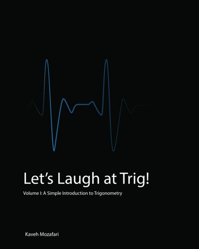 Lets Laugh At Trig A Simple Introduction To Trigonometry 1st Edition Kaveh Mozafari