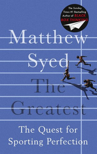 The Greatest The Quest For Sporting Perfection Matthew Syed