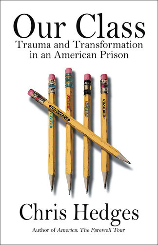 Our Class Trauma And Transformation In An American Prison Chris Hedges
