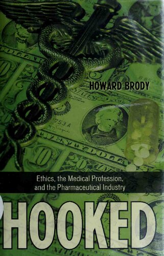 Hooked Ethics The Medical Profession And The Pharmaceutical Industry 1st Edition Howard Brody