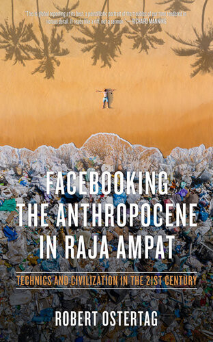 Facebooking The Anthropocene In Raja Ampat Technics And Civilization In The 21st Century Kairos Ostertag