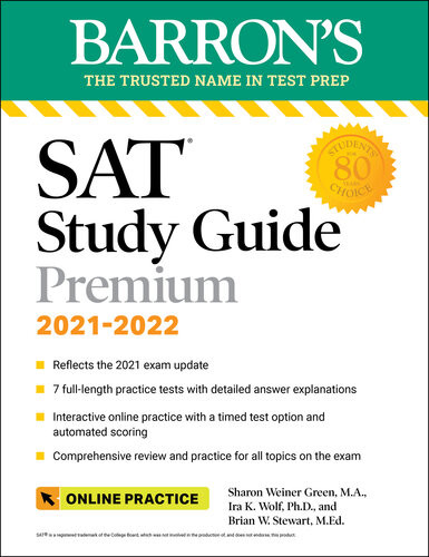 Barrons Sat Study Guide Premium 20212022 Reflects The 2021 Exam Update 7 Practice Tests And Interactive Online Practice With Automated Scoring Sharon Weiner Green Ira K Wolf Brian W Stewart