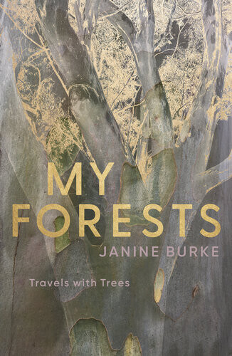 My Forests Travels With Trees 2nd Janine Burke