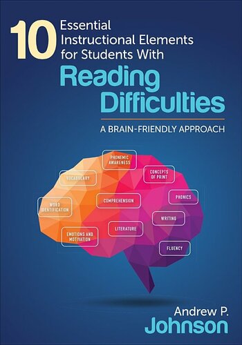 10 Essential Instructional Elements For Students With Reading Difficulties A Brainfriendly Approach Andrew P Johnson