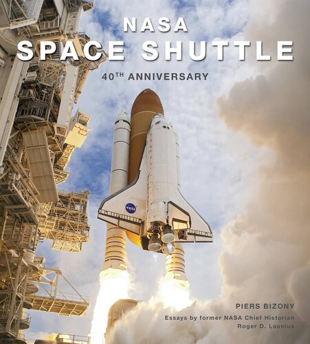Nasa Space Shuttle 40th Anniversary Piers Bizony Roger D Launius