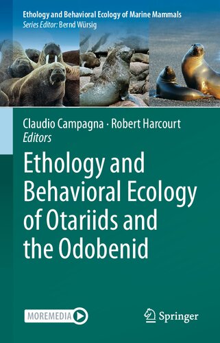 Ethology And Behavioral Ecology Of Otariids And The Odobenid Claudio Campagna Robert Harcourt