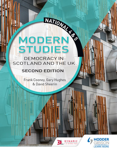National 4 5 Modern Studies Democracy In Scotland And The Uk Second Edition Frank Cooney Gary Hughes David Sheerin