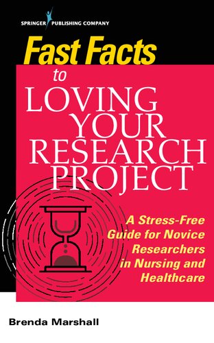 Fast Facts To Loving Your Research Project A Stressfree Guide For Novice Researchers In Nursing And Healthcare Brenda Marshall