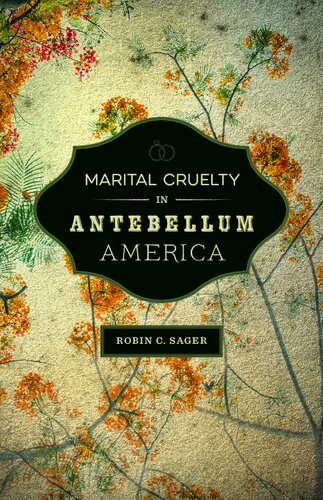 Marital Cruelty In Antebellum America Robin C Sager