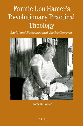 Fannie Lou Hamers Revolutionary Practical Theology Racial And Environmental Justice Concerns Karen Denise Crozier