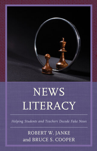 News Literacy Helping Students And Teachers Decode Fake News Robert W Janke