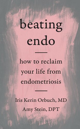 Beating Endo A Holistic Treatment Plan For Endometriosis Iris Kerin Orbuch Amy Stein
