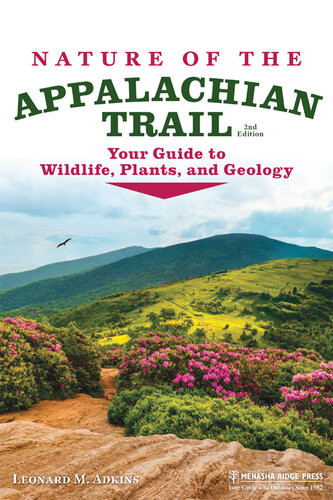 Nature Of The Appalachian Trail Wildlife Plants Geology And More Leonard M Adkins