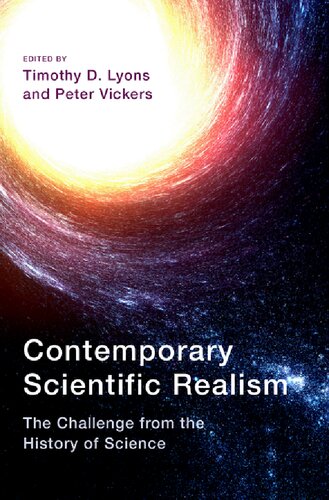 Contemporary Scientific Realism The Challenge From The History Of Science Timothy D Lyons Peter Vickers