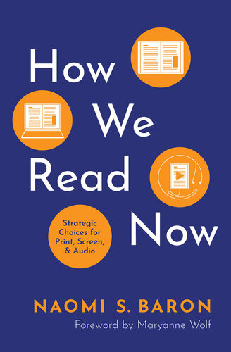 How We Read Now Strategic Choices For Print Screen And Audio Naomi S Baron
