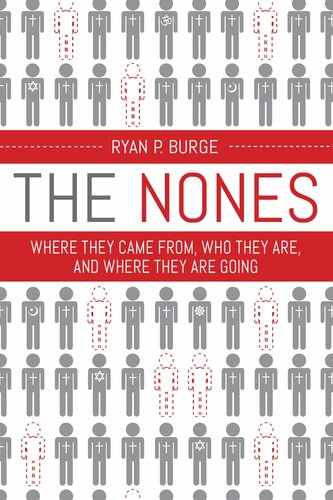 The Nones Where They Came From Who They Are And Where They Are Going Ryan P Burge