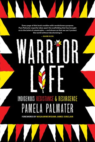 Warrior Life Indigenous Resistance And Resurgence Pamela Palmater