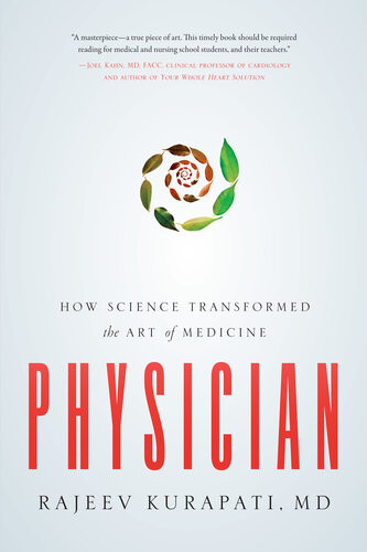Physician How Science Transformed The Art Of Medicine First Edition Rajeev Kurapati