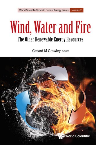 Wind Water And Fire The Other Renewable Energy Resources 7 World Scientific Series In Current Energy Issues Gerard M Crawley