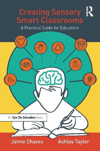 Creating Sensory Smart Classrooms A Practical Guide For Educators 1st Edition Jamie Chaves