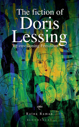The Fiction Of Doris Lessing Reenvisioning Feminism Ratna Raman