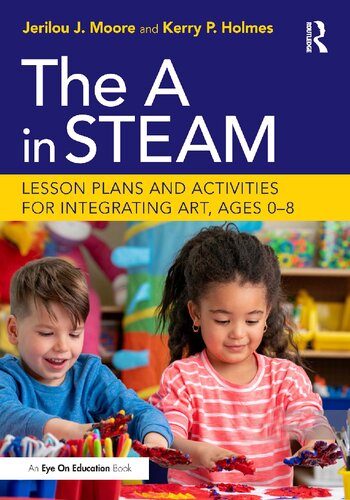 The A In Steam Lesson Plans And Activities For Integrating Art Ages 08 1st Edition Jerilou J Moore