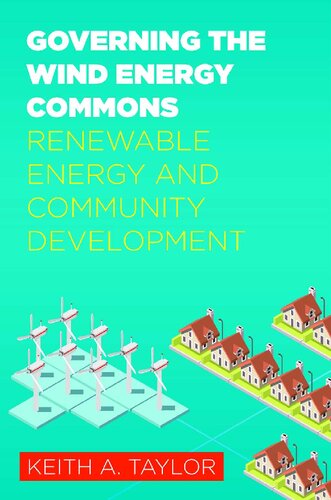 Governing The Wind Energy Commons Renewable Energy And Community Development Rural Studies Keith Taylor