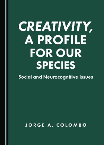 Creativity A Profile For Our Species Social And Neurocognitive Issues 1st Edition Jorge Colombo