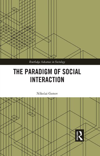 The Paradigm Of Social Interaction Routledge Advances In Sociology 1st Edition Nikolai Genov