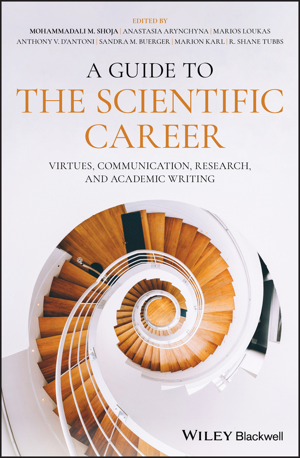 A Guide To The Scientific Career Mohammadali M Shoja Anastasia Arynchyna Marios Loukas Anthony V Dantoni Sandra M Buerger Marion Karl